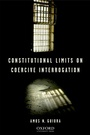 Cover: Constitutional Limits on Coercive Interrogation - OUP eBook