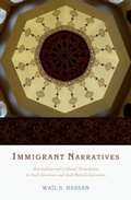 Cover: Immigrant Narratives: Orientalism and Cultural Translation in Arab American and Arab British Literature - Oxford University Press