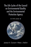 Cover: The Life Cycles of the Council on Environmental Quality and the Environmental Protection Agency - Oxford University Press Inc
