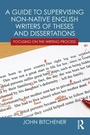 Cover: A Guide to Supervising Non-native English Writers of Theses and Dissertations - Routledge