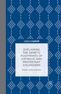 Enlarge image Cover: Explaining the Genetic Footprints of Catholic and Protestant Colonizers - Palgrave MacMillan