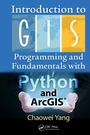 Cover: Introduction to GIS Programming and Fundamentals with Python and ArcGIS (R) - CRC Press