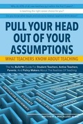 Cover: Pull Your Head Out Of Your Assumptions What Teachers Know About Teaching - Page Publishing Inc.