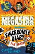 Cover: Megastar: The Fincredible Diary of Fin Spencer - Piccadilly Press