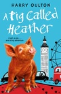 Cover: A Pig Called Heather - Piccadilly Press