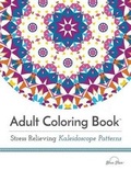 Cover: Adult Coloring Book: Stress Relieving Kaleidoscope Patterns - BLUE STAR COLORING