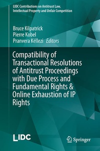 Enlarge image Cover: Compatibility of Transactional Resolutions of Antitrust Proceedings with Due Process and Fundamental Rights & Online Exhaustion of IP Rights - Springer