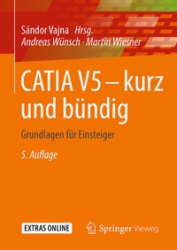 Bild vergrößern Bild: CATIA V5 - kurz und bündig - Springer Vieweg