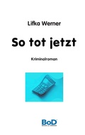 Cover: So tot jetzt - Books on Demand