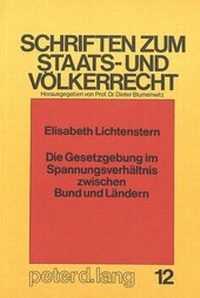 Abbildung von: Die Gesetzgebung im Spannungsverhältnis zwischen Bund und Ländern - Peter Lang Verlag