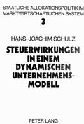 Cover: Steuerwirkungen in einem dynamischen Unternehmensmodell - Peter Lang Verlag