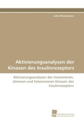 Cover: Aktivierungsanalysen der Kinasen des Insulinrezeptors - S&uuml;dwestdeutscher Verlag f&uuml;r Hochschulschriften