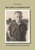 Cover: Das Leben von G&uuml;nther Fiehl - Verlag PH.C.W. SCHMIDT bei Rudolph Druck