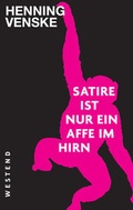 Cover: Satire ist nur ein Affe im Hirn - Westend