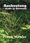 Cover: Ausbeutung - made in Germany - Engelsdorfer Verlag