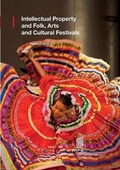 Cover: Intellectual Property and Folk, Arts and Cultural Festivals - World Intellectual Property Organization