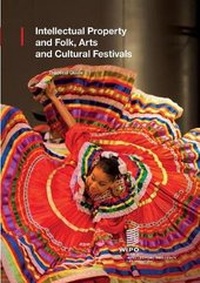Enlarge image Cover: Intellectual Property and Folk, Arts and Cultural Festivals - World Intellectual Property Organization