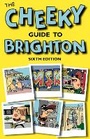 Cover: The Cheeky Guide to Brighton - Cheeky Guides Ltd