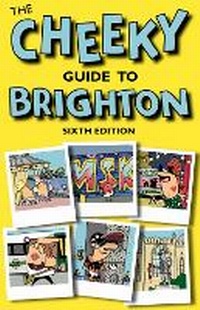 Abbildung von: The Cheeky Guide to Brighton - Cheeky Guides Ltd