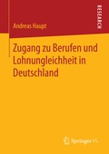 Cover: Zugang zu Berufen und Lohnungleichheit in Deutschland - Springer VS