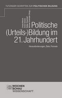Abbildung von: Politische Urteilsbildung im 21. Jahrhundert - Wochenschau Verlag