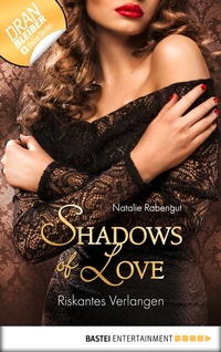 Abbildung von: Riskantes Verlangen - Shadows of Love - Bastei Lübbe