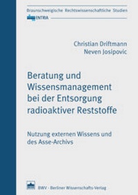 Abbildung von: Beratung und Wissensmanagement bei der Entsorgung radioaktiver Reststoffe - Berliner Wissenschafts-Verlag