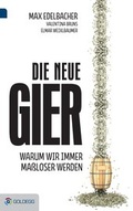 Cover: Die neue Gier - Goldegg Verlag GmbH