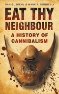 Cover: Eat Thy Neighbour - The History Press Ltd