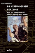 Cover: Die Verbundenheit der Dinge - Kulturverlag Kadmos Berlin
