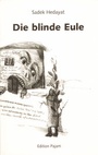 Cover: Die blinde Eule/ Hedayats Grab/ Die blinde Eule in Zeichen - Goethe & Hafis Verlag