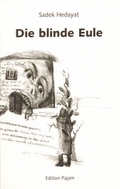 Cover: Die blinde Eule/ Hedayats Grab/ Die blinde Eule in Zeichen - Goethe & Hafis Verlag