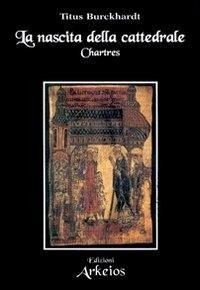 Abbildung von: La nascita della cattedrale. Chartres - La via dei simboli;Edizioni Arkeios