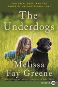 Cover: The Underdogs: Children, Dogs, and the Power of Unconditional Love [Large Print] - HarperCollins