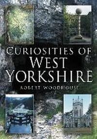 Abbildung von: Curiosities of West Yorkshire - The History Press Ltd