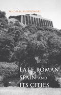 Cover: Late Roman Spain and Its Cities - Johns Hopkins University Press