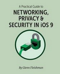 Enlarge image Cover: A Practical Guide to Networking, Privacy & Security in IOS 9 - Aperiodical LLC