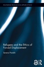 Cover: Refugees and the Ethics of Forced Displacement - Routledge