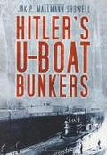 Cover: Hitler's U-Boat Bunkers - The History Press Ltd