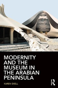 Abbildung von: Modernity and the Museum in the Arabian Peninsula - Routledge