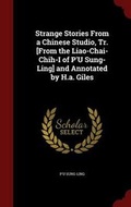 Cover: Strange Stories From a Chinese Studio, Tr. [From the Liao-Chai-Chih-I of P'U Sung-Ling] and Annotated by H.a. Giles - Andesite Press