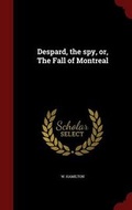 Cover: Despard, the spy, or, The Fall of Montreal - Andesite Press