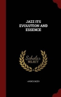 Enlarge image Cover: Jazz Its Evolution and Essence - Andesite Press