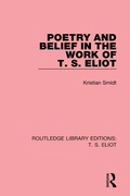 Cover: Poetry and Belief in the Work of T. S. Eliot - Routledge