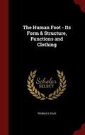 Cover: The Human Foot - Its Form & Structure, Functions and Clothing - Andesite Press
