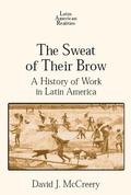 Cover: The Sweat of Their Brow: A History of Work in Latin America - Routledge