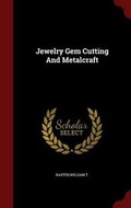 Cover: Jewelry Gem Cutting and Metalcraft - Andesite Press