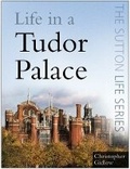 Cover: Life in a Tudor Palace - The History Press Ltd