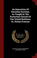 Cover: An Exposition of Christian Doctrine, as Taught in the Protestant Church of the United Brethren, Or, Unitas Fratrum - Andesite Press