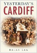 Cover: Yesterday's Cardiff - The History Press Ltd